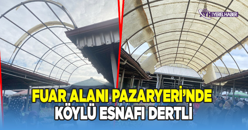 Fuar Alanı Pazaryeri’nde köylü esnafı dertli