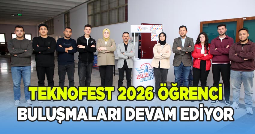 TEKNOFEST 2026 Öğrenci Buluşmaları Devam Ediyor