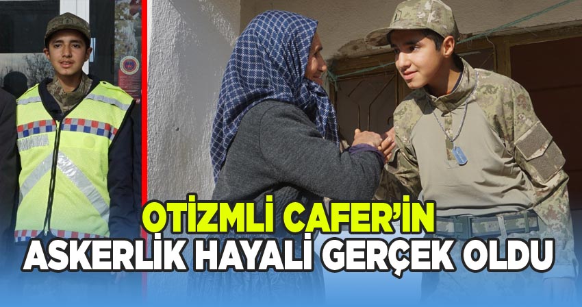 Otizmli Cafer’in Askerlik Hayali Gerçek Oldu