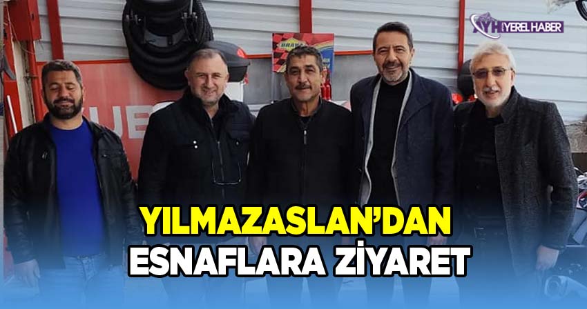 Yılmazaslan'dan, Esnaf ziyareti