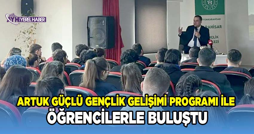 Önder Artuk Güçlü Gençlik Gelişimi Programı İle Öğrencilerle Buluştu