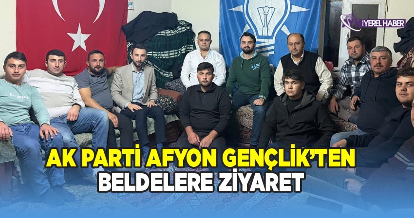 Ak Parti Afyon Gençlikten beldelere ziyaret