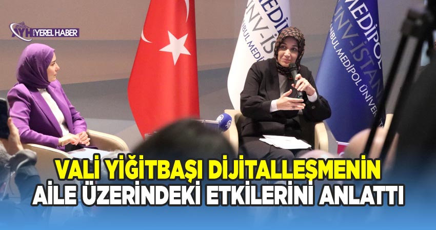 Vali Yiğitbaşı Dijitalleşmenin Aile Üzerindeki Etkilerini Anlattı
