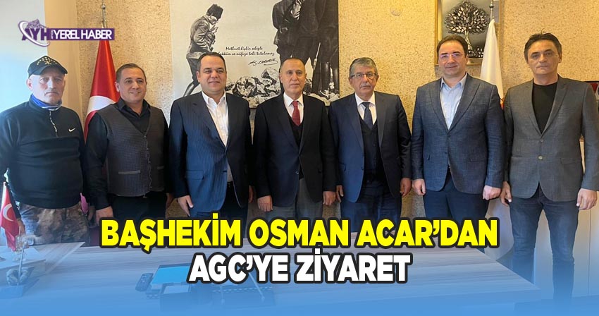 Başhekim Acar’dan AGC’ye Ziyaret