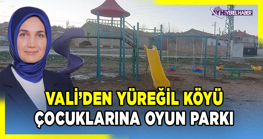 Vali Yiğitbaşı, Yüreğil Köyü Çocuklarına Oyun Parkı Hediye Etti