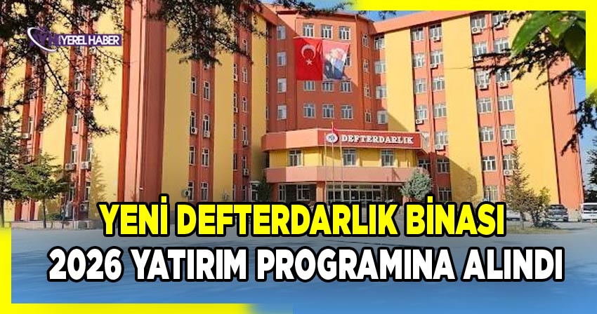 Yeni Defterdarlık Binası 2026 Yatırım Programına Alındı