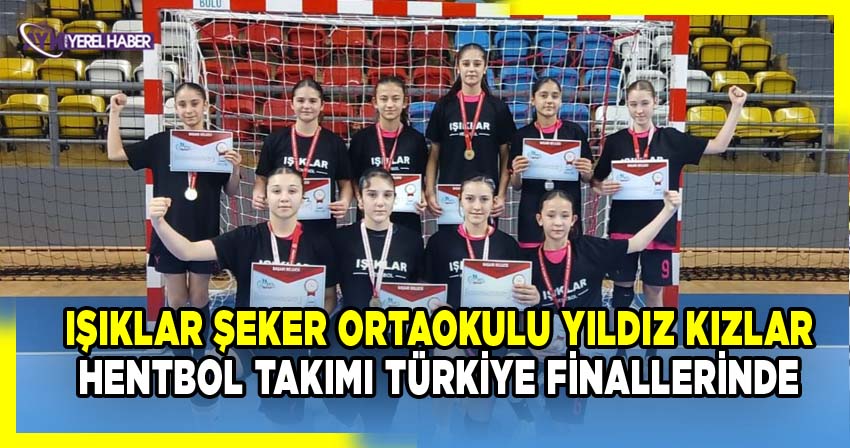Işıklar Şeker Ortaokulu Yıldız Kızlar Hentbol Takımı Türkiye Finallerinde