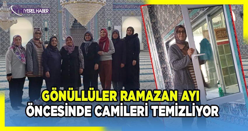 Gönüllüler Ramazan ayı öncesinde camileri temizliyor