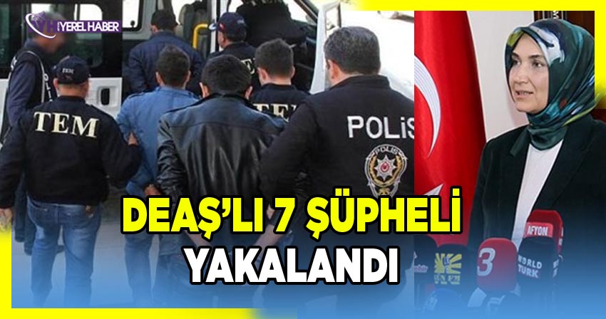 İnterpol'ün aradığı DEAŞ’lı 7 Şüpheli Yakalandı