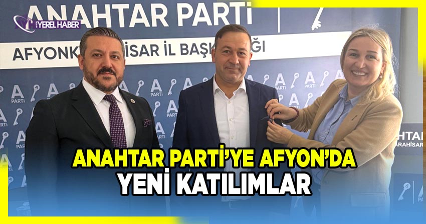 Anahtar Parti’ye Afyonkarahisar’da Yeni Katılımlar