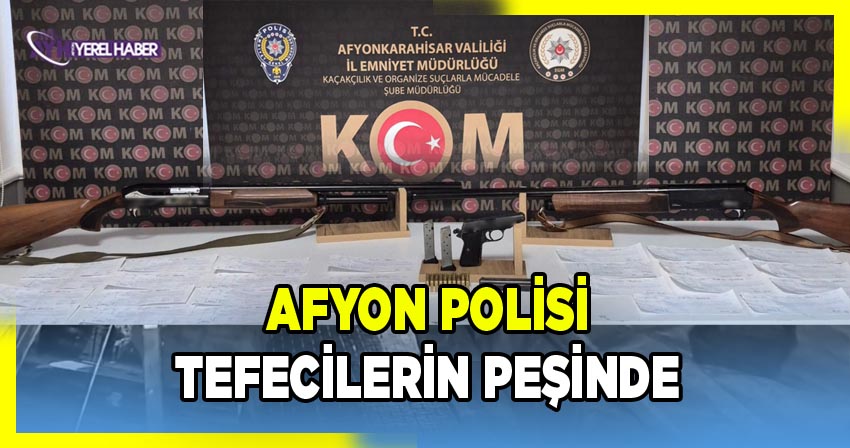 Afyon Polisi Tefecilerin peşinde
