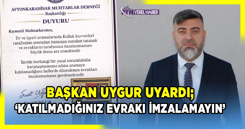 Başkan Uygur uyardı; Katılmadığınız Evrakı İmzalamayın